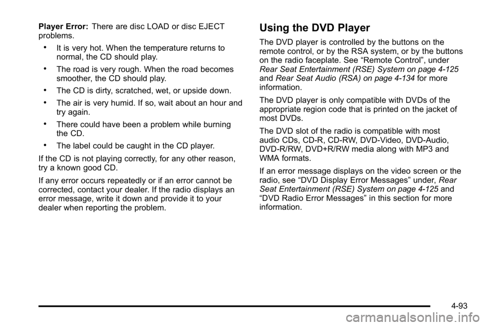 GMC YUKON XL 2010 Manual PDF Player Error:There are disc LOAD or disc EJECT
problems.
.It is very hot. When the temperature returns to
normal, the CD should play.
.The road is very rough. When the road becomes
smoother, the CD sh GMC YUKON XL 2010 Manual PDF Player Error:There are disc LOAD or disc EJECT
problems.
.It is very hot. When the temperature returns to
normal, the CD should play.
.The road is very rough. When the road becomes
smoother, the CD sh