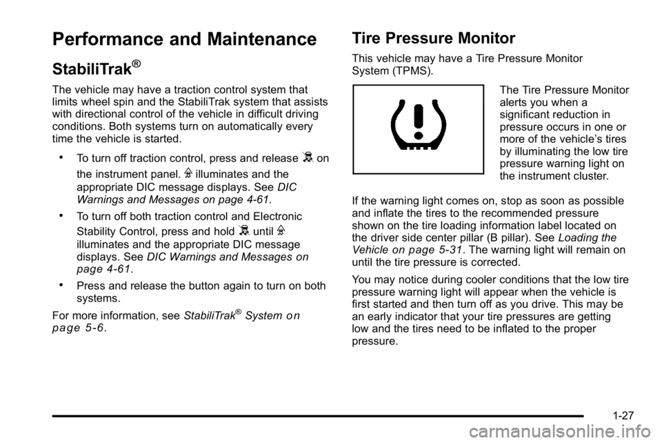 GMC YUKON XL 2010  Owners Manual Performance and Maintenance
StabiliTrak®
The vehicle may have a traction control system that
limits wheel spin and the StabiliTrak system that assists
with directional control of the vehicle in diffi