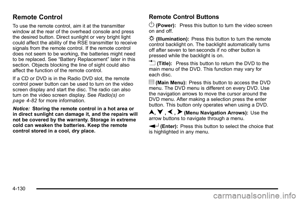 GMC YUKON XL 2010 Owners Manual Remote Control
To use the remote control, aim it at the transmitter
window at the rear of the overhead console and press
the desired button. Direct sunlight or very bright light
could affect the abili GMC YUKON XL 2010 Owners Manual Remote Control
To use the remote control, aim it at the transmitter
window at the rear of the overhead console and press
the desired button. Direct sunlight or very bright light
could affect the abili