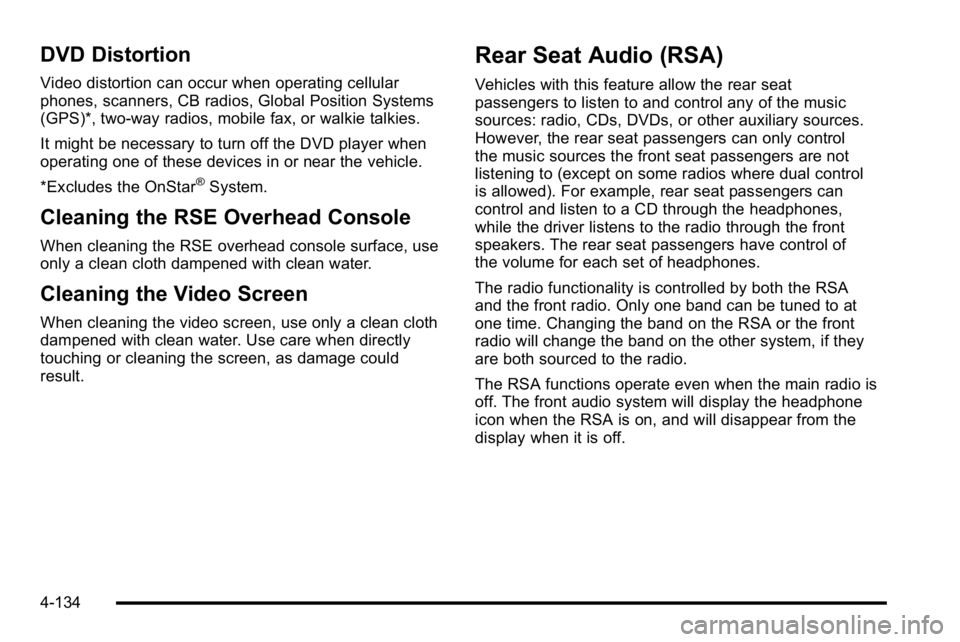 GMC YUKON XL 2010 Owners Manual DVD Distortion
Video distortion can occur when operating cellular
phones, scanners, CB radios, Global Position Systems
(GPS)*, two-way radios, mobile fax, or walkie talkies.
It might be necessary to t GMC YUKON XL 2010 Owners Manual DVD Distortion
Video distortion can occur when operating cellular
phones, scanners, CB radios, Global Position Systems
(GPS)*, two-way radios, mobile fax, or walkie talkies.
It might be necessary to t
