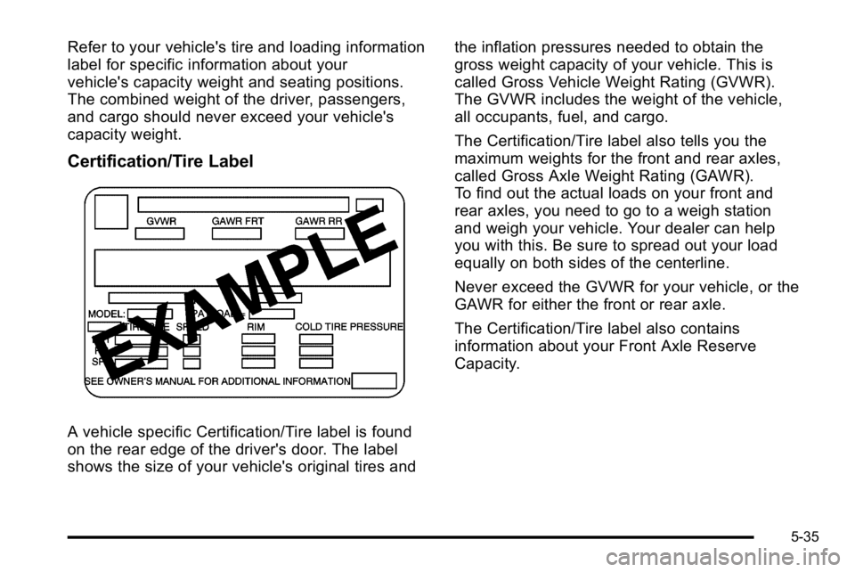 GMC YUKON XL 2010 Owners Manual Refer to your vehicle's tire and loading information
label for specific information about your
vehicle's capacity weight and seating positions.
The combined weight of the driver, passengers,
a GMC YUKON XL 2010 Owners Manual Refer to your vehicle's tire and loading information
label for specific information about your
vehicle's capacity weight and seating positions.
The combined weight of the driver, passengers,
a