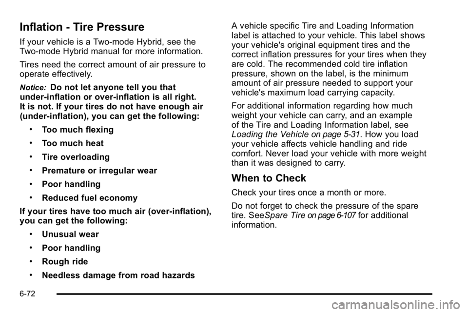 GMC YUKON XL 2010 Owners Manual Inflation - Tire Pressure
If your vehicle is a Two‐mode Hybrid, see the
Two‐mode Hybrid manual for more information.
Tires need the correct amount of air pressure to
operate effectively.
Notice:Do GMC YUKON XL 2010 Owners Manual Inflation - Tire Pressure
If your vehicle is a Two‐mode Hybrid, see the
Two‐mode Hybrid manual for more information.
Tires need the correct amount of air pressure to
operate effectively.
Notice:Do