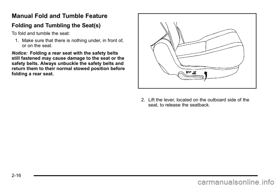 GMC YUKON XL 2010 Workshop Manual Manual Fold and Tumble Feature
Folding and Tumbling the Seat(s)
To fold and tumble the seat:1. Make sure that there is nothing under, in front of, or on the seat.
Notice: Folding a rear seat with the GMC YUKON XL 2010 Workshop Manual Manual Fold and Tumble Feature
Folding and Tumbling the Seat(s)
To fold and tumble the seat:1. Make sure that there is nothing under, in front of, or on the seat.
Notice: Folding a rear seat with the
