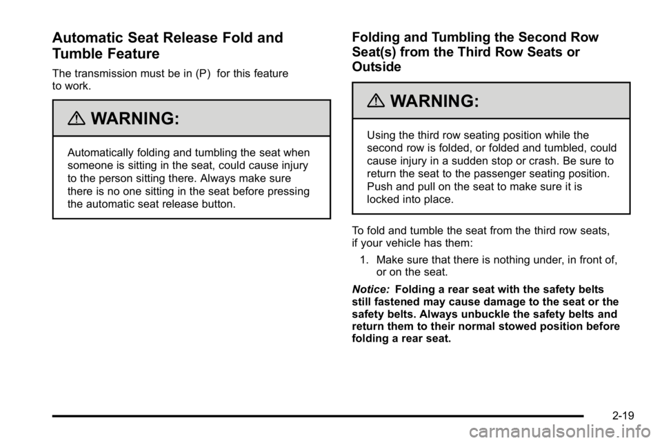 GMC YUKON XL 2010 Workshop Manual Automatic Seat Release Fold and
Tumble Feature
The transmission must be in (P) for this feature
to work.
{WARNING:
Automatically folding and tumbling the seat when
someone is sitting in the seat, coul GMC YUKON XL 2010 Workshop Manual Automatic Seat Release Fold and
Tumble Feature
The transmission must be in (P) for this feature
to work.
{WARNING:
Automatically folding and tumbling the seat when
someone is sitting in the seat, coul