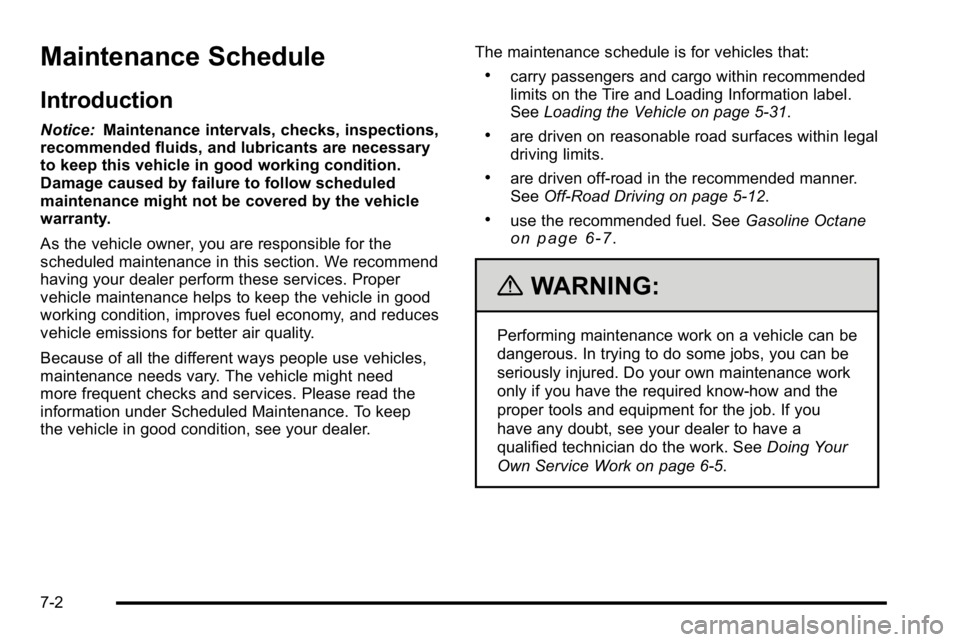 GMC YUKON XL 2010 Owners Manual Maintenance Schedule
Introduction
Notice:Maintenance intervals, checks, inspections,
recommended fluids, and lubricants are necessary
to keep this vehicle in good working condition.
Damage caused by f GMC YUKON XL 2010 Owners Manual Maintenance Schedule
Introduction
Notice:Maintenance intervals, checks, inspections,
recommended fluids, and lubricants are necessary
to keep this vehicle in good working condition.
Damage caused by f