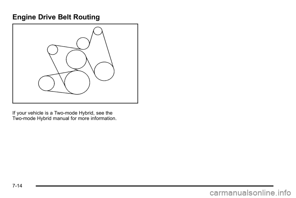GMC YUKON XL 2010  Owners Manual Engine Drive Belt Routing
If your vehicle is a Two-mode Hybrid, see the
Two-mode Hybrid manual for more information.
7-14 