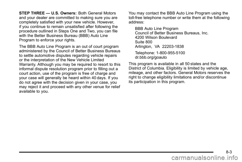 GMC YUKON XL 2010 Owners Manual STEP THREE—U.S. Owners: Both General Motors
and your dealer are committed to making sure you are
completely satisfied with your new vehicle. However,
if you continue to remain unsatisfied after foll GMC YUKON XL 2010 Owners Manual STEP THREE—U.S. Owners: Both General Motors
and your dealer are committed to making sure you are
completely satisfied with your new vehicle. However,
if you continue to remain unsatisfied after foll