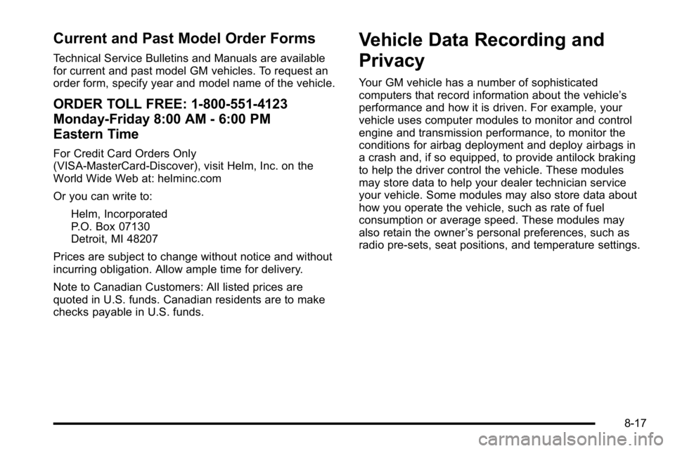 GMC YUKON XL 2010  Owners Manual Current and Past Model Order Forms
Technical Service Bulletins and Manuals are available
for current and past model GM vehicles. To request an
order form, specify year and model name of the vehicle.
O