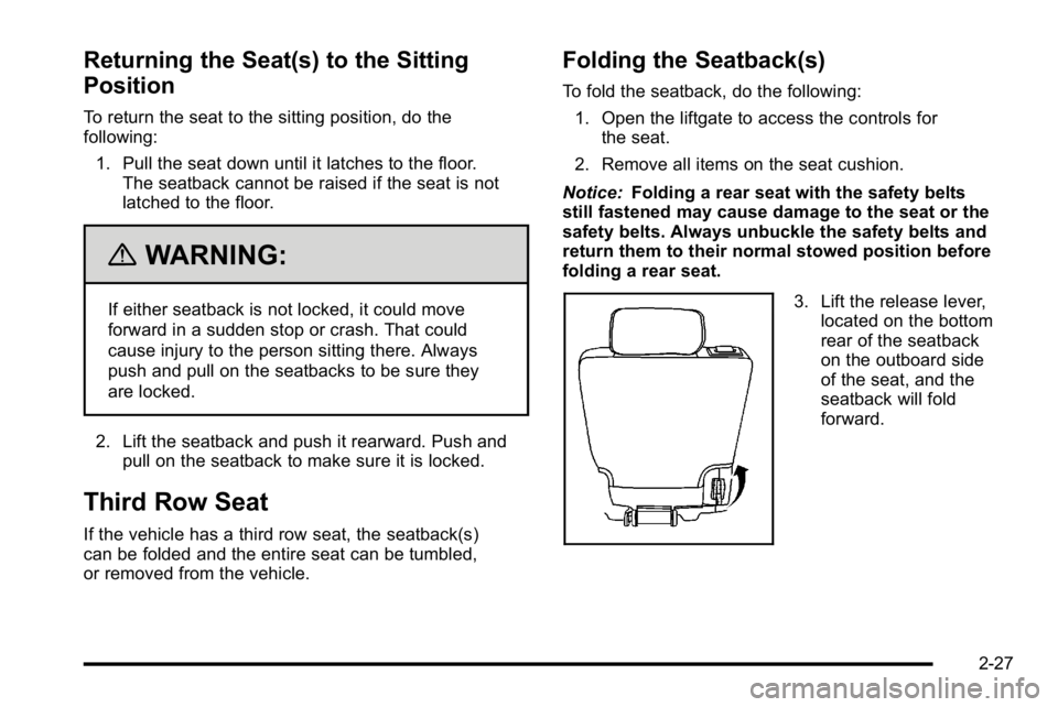 GMC YUKON XL 2010 Repair Manual Returning the Seat(s) to the Sitting
Position
To return the seat to the sitting position, do the
following:1. Pull the seat down until it latches to the floor. The seatback cannot be raised if the sea GMC YUKON XL 2010 Repair Manual Returning the Seat(s) to the Sitting
Position
To return the seat to the sitting position, do the
following:1. Pull the seat down until it latches to the floor. The seatback cannot be raised if the sea