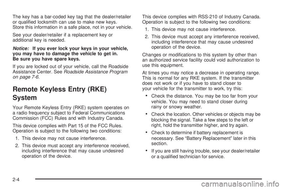 GMC YUKON XL 2008  Owners Manual The key has a bar-coded key tag that the dealer/retailer
or quali�ed locksmith can use to make new keys.
Store this information in a safe place, not in your vehicle.
See your dealer/retailer if a repl