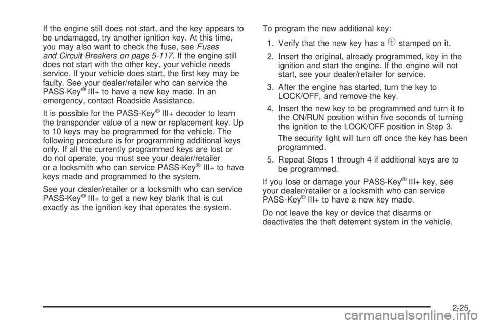 GMC YUKON XL 2008 Owners Manual If the engine still does not start, and the key appears to
be undamaged, try another ignition key. At this time,
you may also want to check the fuse, seeFuses
and Circuit Breakers on page 5-117. If th GMC YUKON XL 2008 Owners Manual If the engine still does not start, and the key appears to
be undamaged, try another ignition key. At this time,
you may also want to check the fuse, seeFuses
and Circuit Breakers on page 5-117. If th
