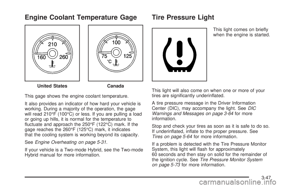 GMC YUKON XL 2008  Owners Manual Engine Coolant Temperature Gage
This gage shows the engine coolant temperature.
It also provides an indicator of how hard your vehicle is
working. During a majority of the operation, the gage
will rea