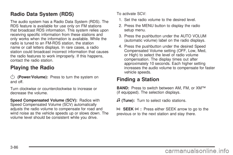 GMC YUKON XL 2008  Owners Manual Radio Data System (RDS)
The audio system has a Radio Data System (RDS). The
RDS feature is available for use only on FM stations
that broadcast RDS information. This system relies upon
receiving speci