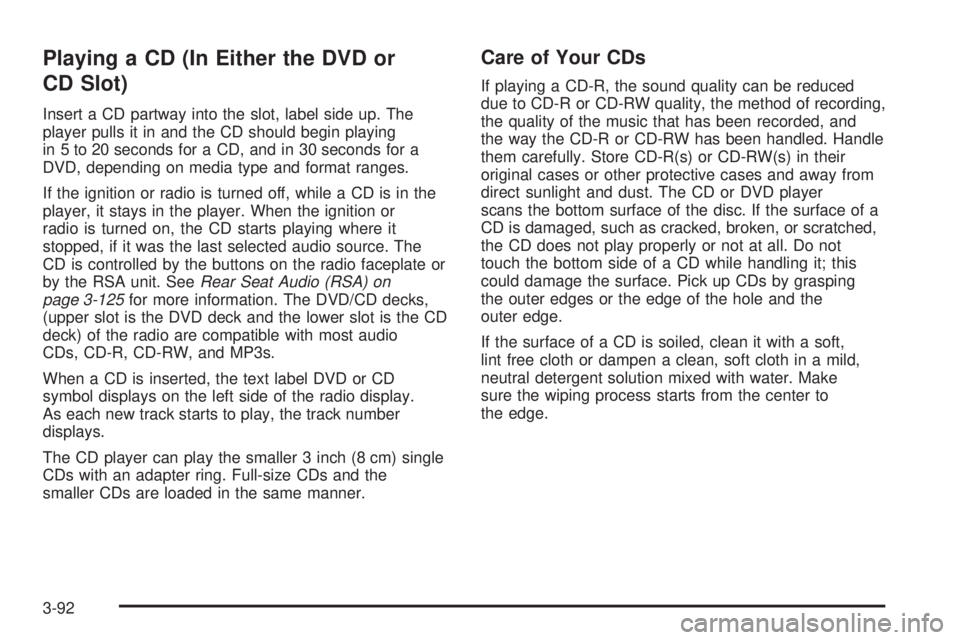 GMC YUKON XL 2008 Owners Manual Playing a CD (In Either the DVD or
CD Slot)
Insert a CD partway into the slot, label side up. The
player pulls it in and the CD should begin playing
in 5 to 20 seconds for a CD, and in 30 seconds for GMC YUKON XL 2008 Owners Manual Playing a CD (In Either the DVD or
CD Slot)
Insert a CD partway into the slot, label side up. The
player pulls it in and the CD should begin playing
in 5 to 20 seconds for a CD, and in 30 seconds for