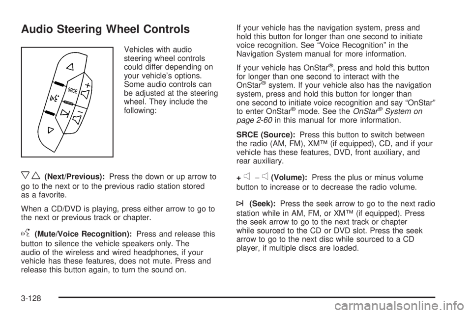 GMC YUKON XL 2008  Owners Manual Audio Steering Wheel Controls
Vehicles with audio
steering wheel controls
could differ depending on
your vehicle’s options.
Some audio controls can
be adjusted at the steering
wheel. They include th