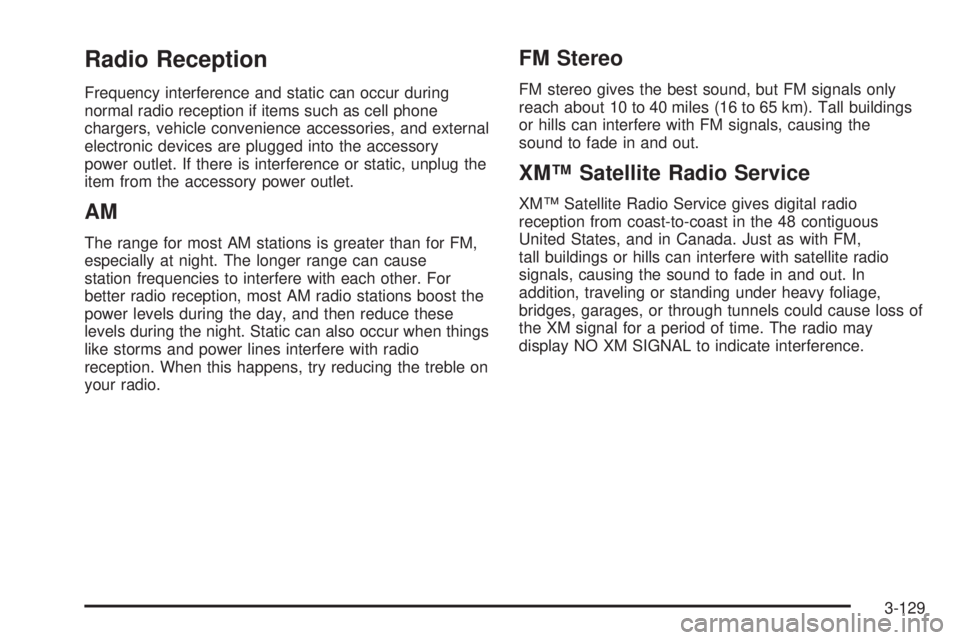 GMC YUKON XL 2008  Owners Manual Radio Reception
Frequency interference and static can occur during
normal radio reception if items such as cell phone
chargers, vehicle convenience accessories, and external
electronic devices are plu