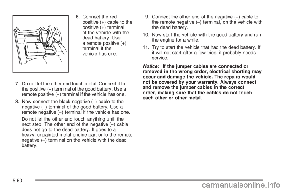 GMC YUKON XL 2008 User Guide 6. Connect the red
positive (+) cable to the
positive (+) terminal
of the vehicle with the
dead battery. Use
a remote positive (+)
terminal if the
vehicle has one.
7. Do not let the other end touch me