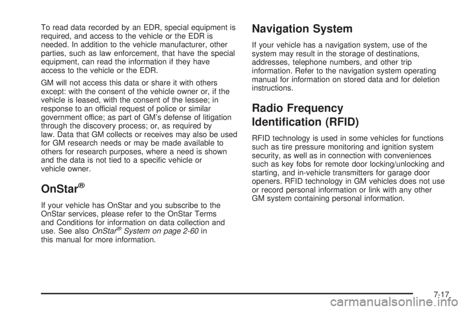 GMC YUKON XL 2008  Owners Manual To read data recorded by an EDR, special equipment is
required, and access to the vehicle or the EDR is
needed. In addition to the vehicle manufacturer, other
parties, such as law enforcement, that ha