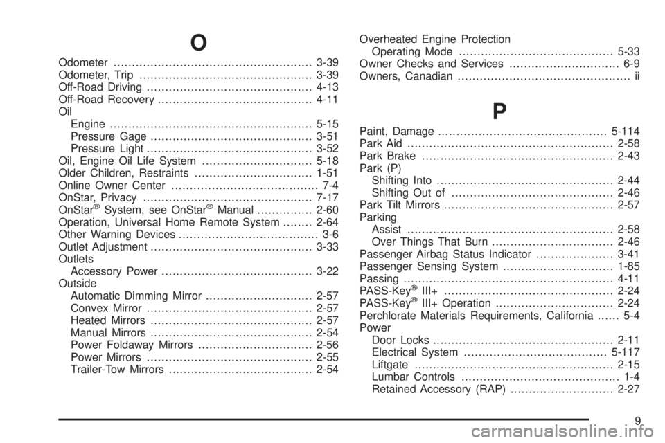 GMC YUKON XL 2008 User Guide O
Odometer......................................................3-39
Odometer, Trip...............................................3-39
Off-Road Driving.............................................4-13
