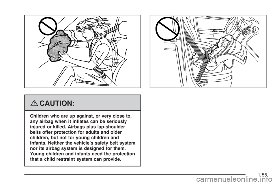 GMC YUKON XL 2008 Workshop Manual {CAUTION:
Children who are up against, or very close to,
any airbag when it in�ates can be seriously
injured or killed. Airbags plus lap-shoulder
belts offer protection for adults and older
children, 