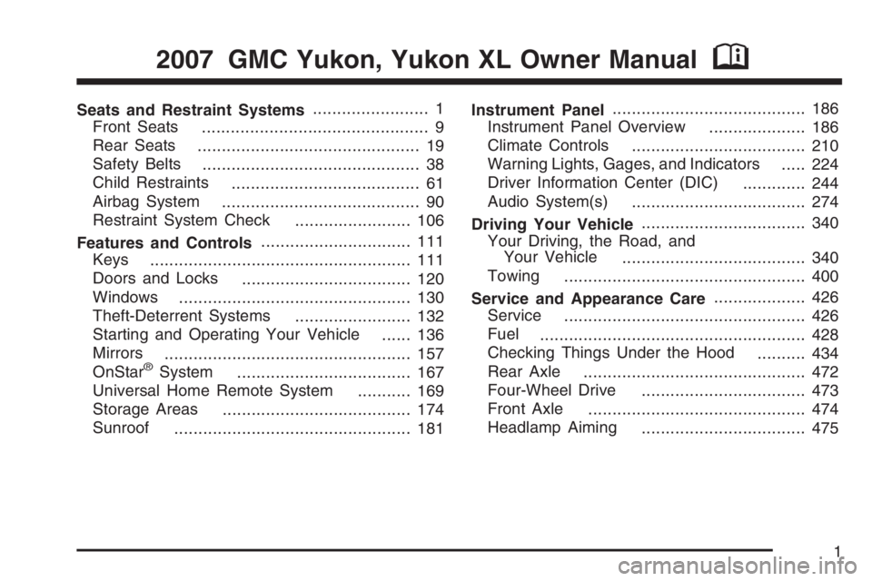 GMC YUKON XL 2007  Owners Manual Seats and Restraint Systems........................ 1
Front Seats
............................................... 9
Rear Seats
.............................................. 19
Safety Belts
..........