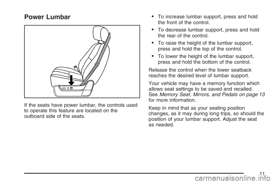 GMC YUKON XL 2007  Owners Manual Power Lumbar
If the seats have power lumbar, the controls used
to operate this feature are located on the
outboard side of the seats.
To increase lumbar support, press and hold
the front of the contr