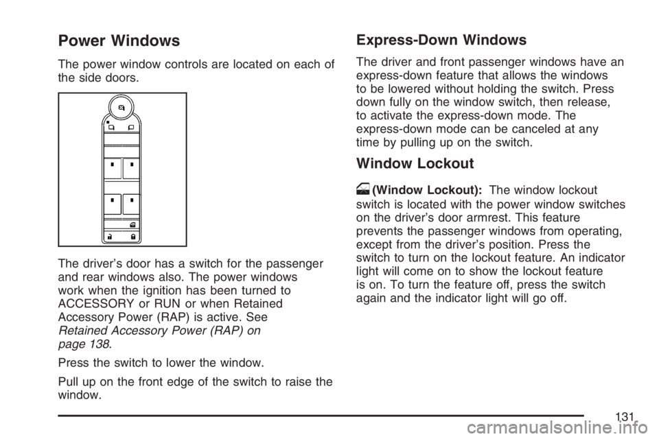 GMC YUKON XL 2007  Owners Manual Power Windows
The power window controls are located on each of
the side doors.
The driver’s door has a switch for the passenger
and rear windows also. The power windows
work when the ignition has be