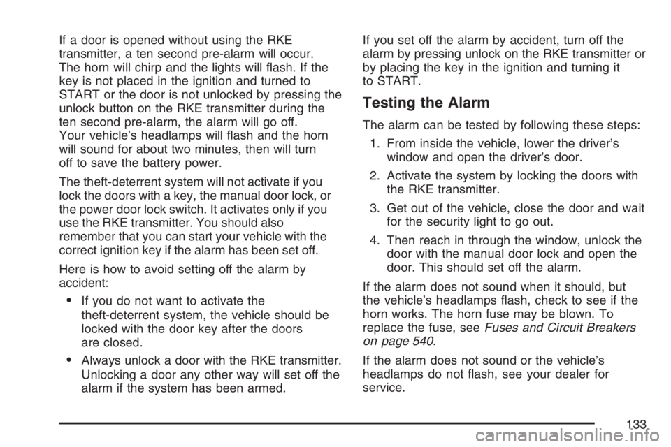 GMC YUKON XL 2007  Owners Manual If a door is opened without using the RKE
transmitter, a ten second pre-alarm will occur.
The horn will chirp and the lights will �ash. If the
key is not placed in the ignition and turned to
START or 