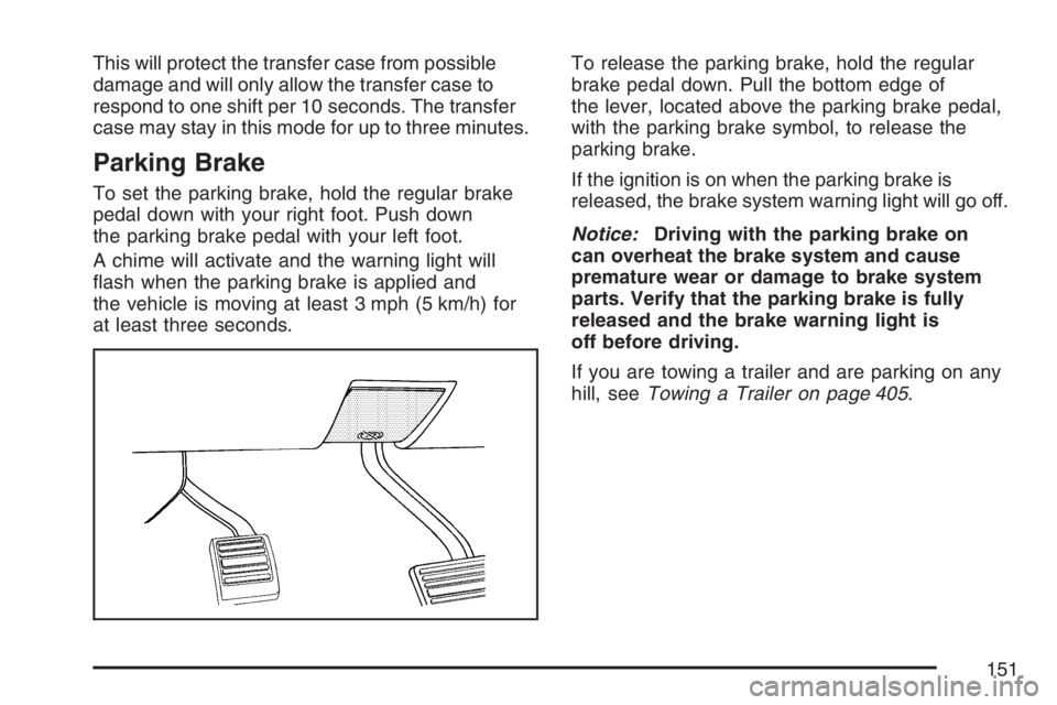 GMC YUKON XL 2007  Owners Manual This will protect the transfer case from possible
damage and will only allow the transfer case to
respond to one shift per 10 seconds. The transfer
case may stay in this mode for up to three minutes.
