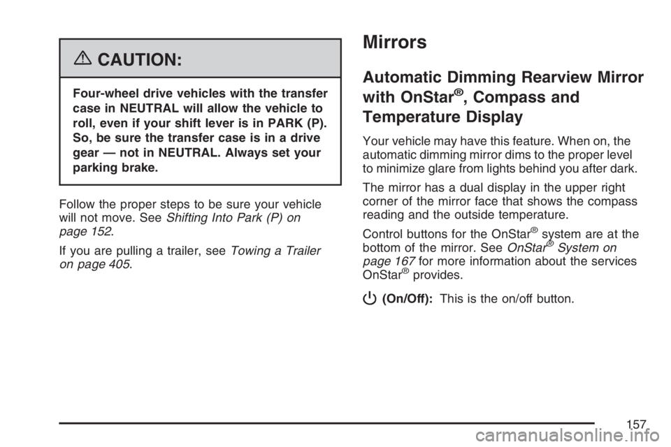 GMC YUKON XL 2007  Owners Manual {CAUTION:
Four-wheel drive vehicles with the transfer
case in NEUTRAL will allow the vehicle to
roll, even if your shift lever is in PARK (P).
So, be sure the transfer case is in a drive
gear — not 
