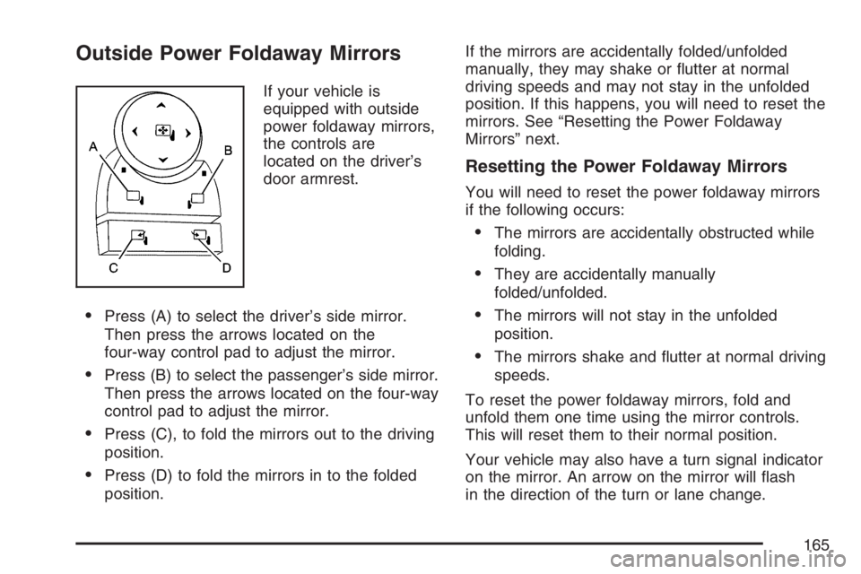 GMC YUKON XL 2007 Owners Manual Outside Power Foldaway Mirrors
If your vehicle is
equipped with outside
power foldaway mirrors,
the controls are
located on the driver’s
door armrest.
Press (A) to select the driver’s side mirror GMC YUKON XL 2007 Owners Manual Outside Power Foldaway Mirrors
If your vehicle is
equipped with outside
power foldaway mirrors,
the controls are
located on the driver’s
door armrest.
Press (A) to select the driver’s side mirror
