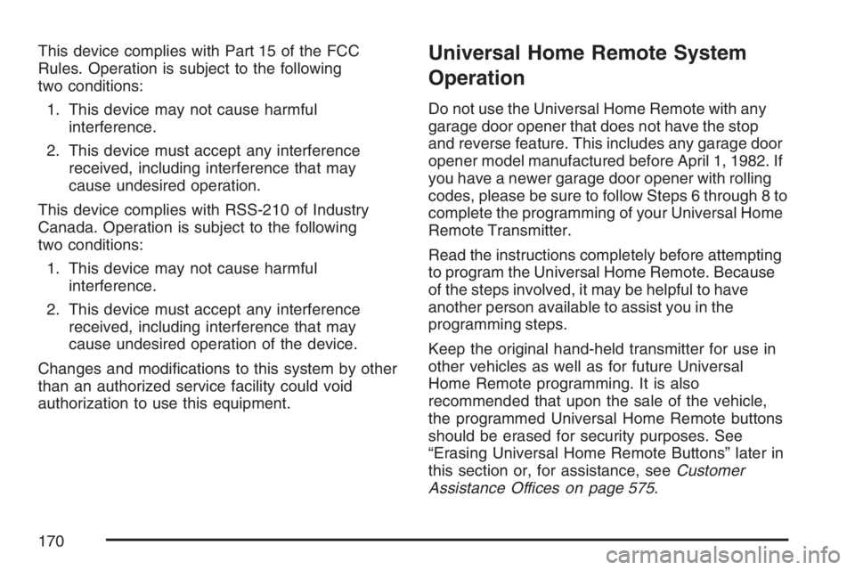 GMC YUKON XL 2007  Owners Manual This device complies with Part 15 of the FCC
Rules. Operation is subject to the following
two conditions:
1. This device may not cause harmful
interference.
2. This device must accept any interference