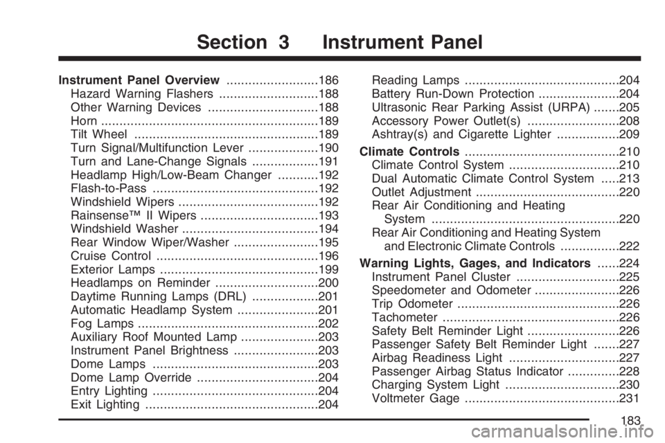 GMC YUKON XL 2007  Owners Manual Instrument Panel Overview.........................186
Hazard Warning Flashers...........................188
Other Warning Devices..............................188
Horn.................................