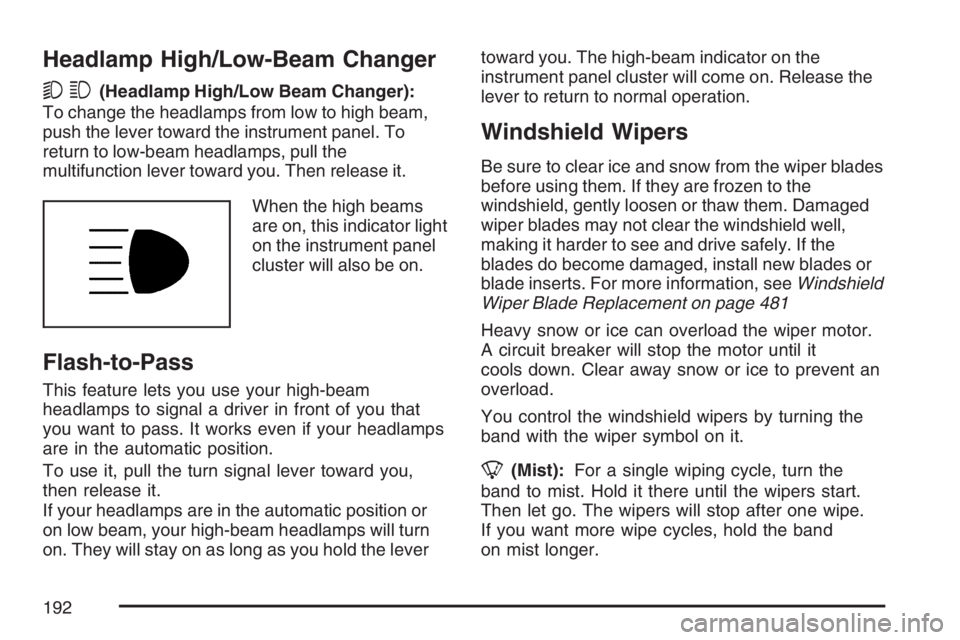 GMC YUKON XL 2007 Owners Manual Headlamp High/Low-Beam Changer
53(Headlamp High/Low Beam Changer):
To change the headlamps from low to high beam,
push the lever toward the instrument panel. To
return to low-beam headlamps, pull the
GMC YUKON XL 2007 Owners Manual Headlamp High/Low-Beam Changer
53(Headlamp High/Low Beam Changer):
To change the headlamps from low to high beam,
push the lever toward the instrument panel. To
return to low-beam headlamps, pull the