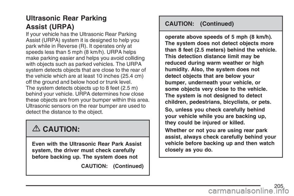GMC YUKON XL 2007  Owners Manual Ultrasonic Rear Parking
Assist (URPA)
If your vehicle has the Ultrasonic Rear Parking
Assist (URPA) system it is designed to help you
park while in Reverse (R). It operates only at
speeds less than 5 