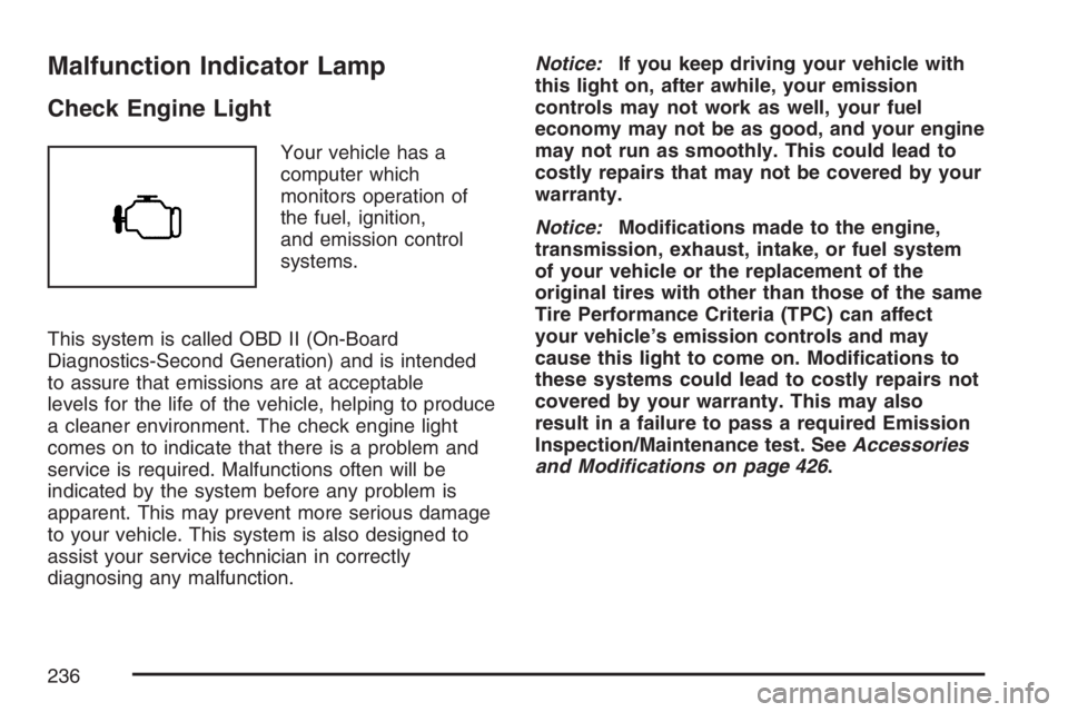 GMC YUKON XL 2007  Owners Manual Malfunction Indicator Lamp
Check Engine Light
Your vehicle has a
computer which
monitors operation of
the fuel, ignition,
and emission control
systems.
This system is called OBD II (On-Board
Diagnosti