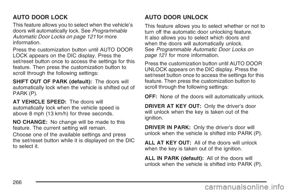 GMC YUKON XL 2007  Owners Manual AUTO DOOR LOCK
This feature allows you to select when the vehicle’s
doors will automatically lock. SeeProgrammable
Automatic Door Locks on page 121for more
information.
Press the customization butto