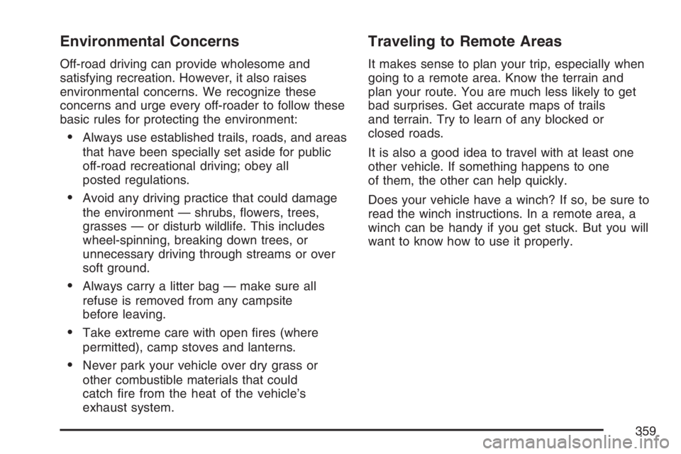 GMC YUKON XL 2007  Owners Manual Environmental Concerns
Off-road driving can provide wholesome and
satisfying recreation. However, it also raises
environmental concerns. We recognize these
concerns and urge every off-roader to follow