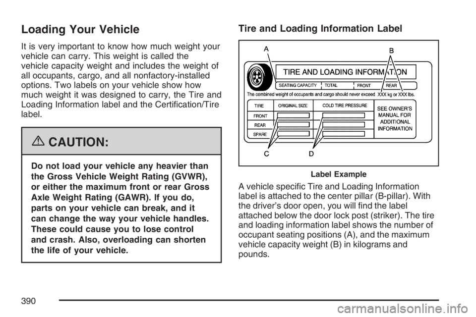 GMC YUKON XL 2007  Owners Manual Loading Your Vehicle
It is very important to know how much weight your
vehicle can carry. This weight is called the
vehicle capacity weight and includes the weight of
all occupants, cargo, and all non