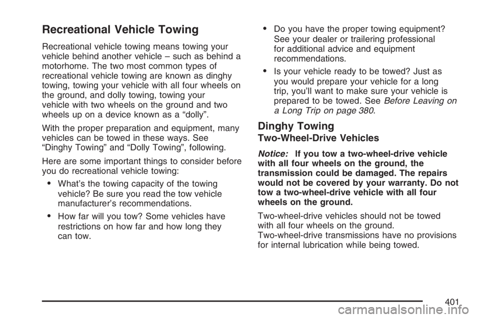 GMC YUKON XL 2007 Owners Manual Recreational Vehicle Towing
Recreational vehicle towing means towing your
vehicle behind another vehicle – such as behind a
motorhome. The two most common types of
recreational vehicle towing are kn GMC YUKON XL 2007 Owners Manual Recreational Vehicle Towing
Recreational vehicle towing means towing your
vehicle behind another vehicle – such as behind a
motorhome. The two most common types of
recreational vehicle towing are kn