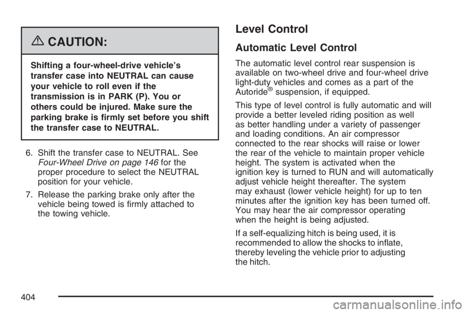 GMC YUKON XL 2007  Owners Manual {CAUTION:
Shifting a four-wheel-drive vehicle’s
transfer case into NEUTRAL can cause
your vehicle to roll even if the
transmission is in PARK (P). You or
others could be injured. Make sure the
parki