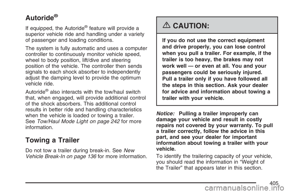 GMC YUKON XL 2007 Owners Manual Autoride®
If equipped, the Autoride®feature will provide a
superior vehicle ride and handling under a variety
of passenger and loading conditions.
The system is fully automatic and uses a computer
c GMC YUKON XL 2007 Owners Manual Autoride®
If equipped, the Autoride®feature will provide a
superior vehicle ride and handling under a variety
of passenger and loading conditions.
The system is fully automatic and uses a computer
c