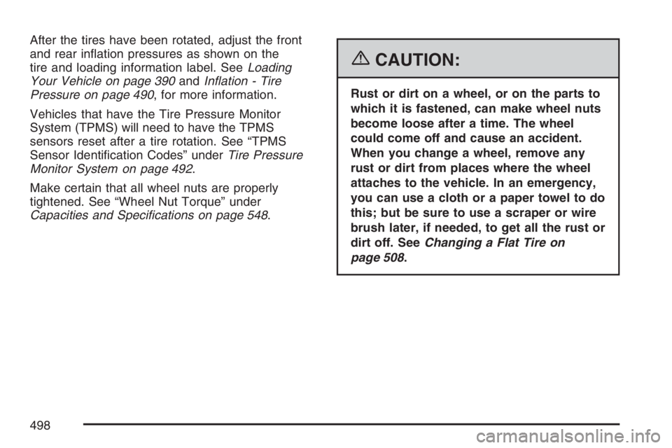 GMC YUKON XL 2007  Owners Manual After the tires have been rotated, adjust the front
and rear in�ation pressures as shown on the
tire and loading information label. SeeLoading
Your Vehicle on page 390andIn�ation - Tire
Pressure on pa