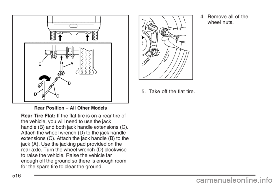 GMC YUKON XL 2007  Owners Manual Rear Tire Flat:If the �at tire is on a rear tire of
the vehicle, you will need to use the jack
handle (B) and both jack handle extensions (C).
Attach the wheel wrench (D) to the jack handle
extensions