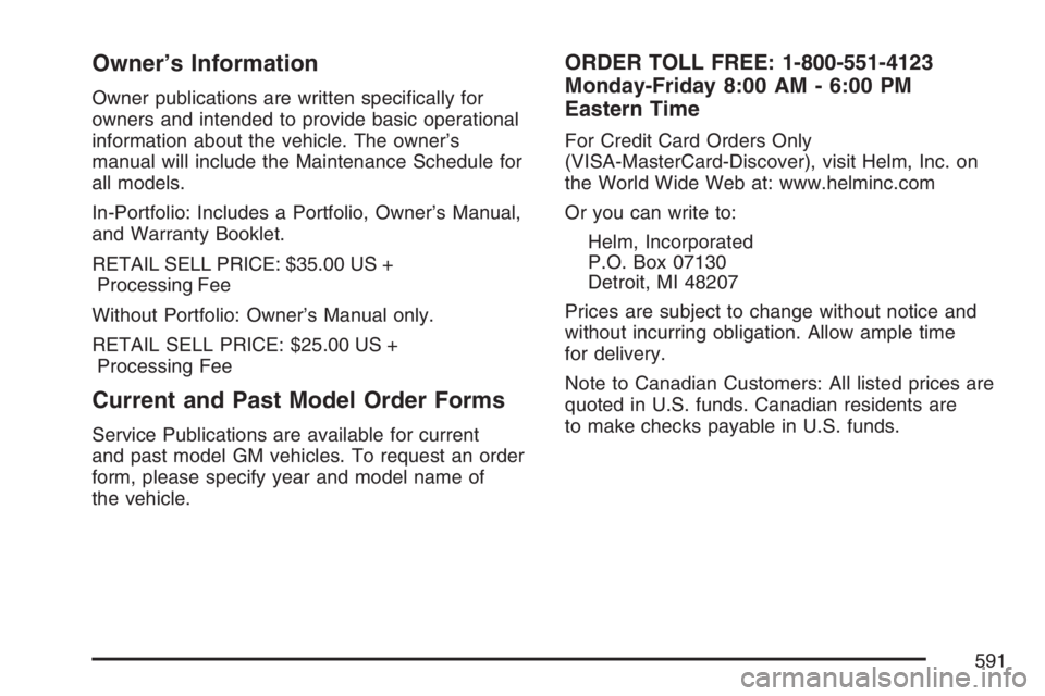 GMC YUKON XL 2007  Owners Manual Owner’s Information
Owner publications are written speci�cally for
owners and intended to provide basic operational
information about the vehicle. The owner’s
manual will include the Maintenance S