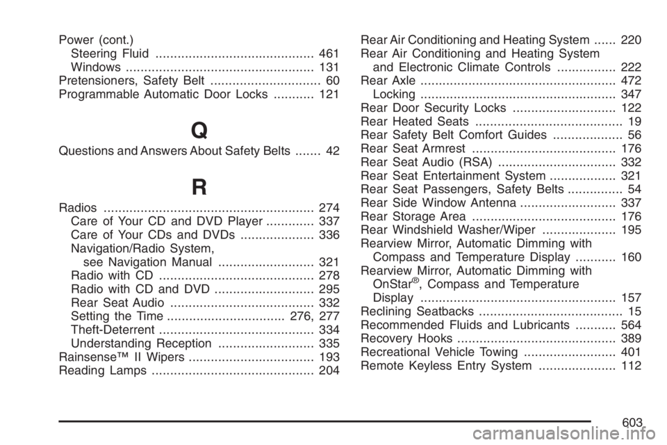 GMC YUKON XL 2007 Owners Manual Power (cont.)
Steering Fluid........................................... 461
Windows................................................... 131
Pretensioners, Safety Belt.............................. 60
P GMC YUKON XL 2007 Owners Manual Power (cont.)
Steering Fluid........................................... 461
Windows................................................... 131
Pretensioners, Safety Belt.............................. 60
P