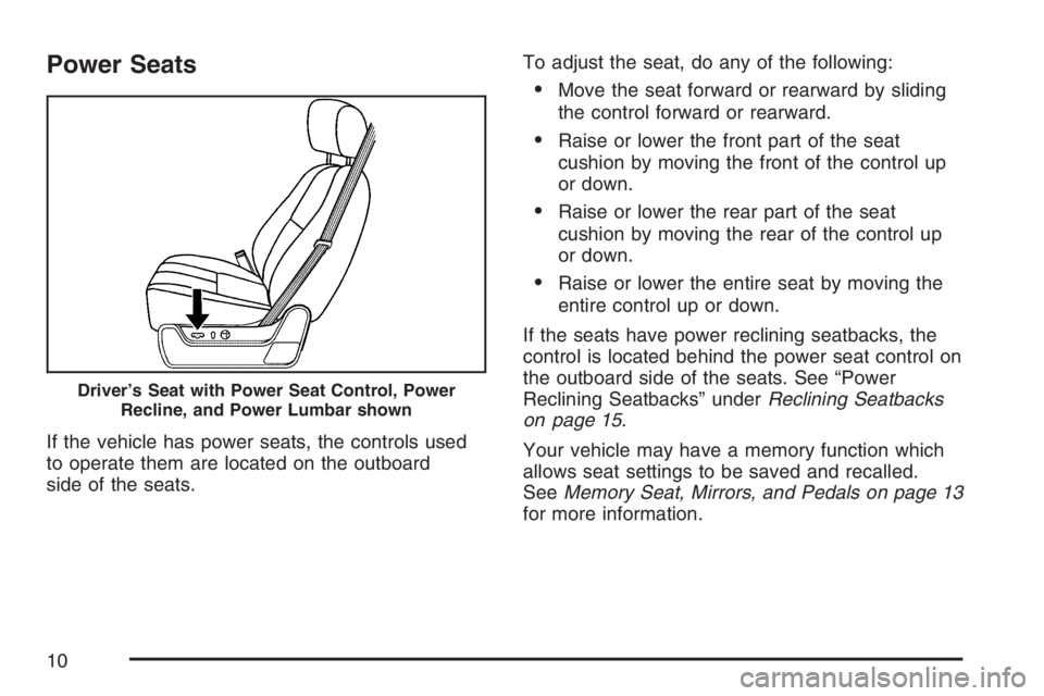 GMC YUKON XL 2007  Owners Manual Power Seats
If the vehicle has power seats, the controls used
to operate them are located on the outboard
side of the seats.To adjust the seat, do any of the following:
Move the seat forward or rearw