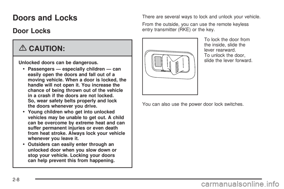 GMC YUKON XL 2006  Owners Manual Doors and Locks
Door Locks
{CAUTION:
Unlocked doors can be dangerous.
Passengers — especially children — can
easily open the doors and fall out of a
moving vehicle. When a door is locked, the
han