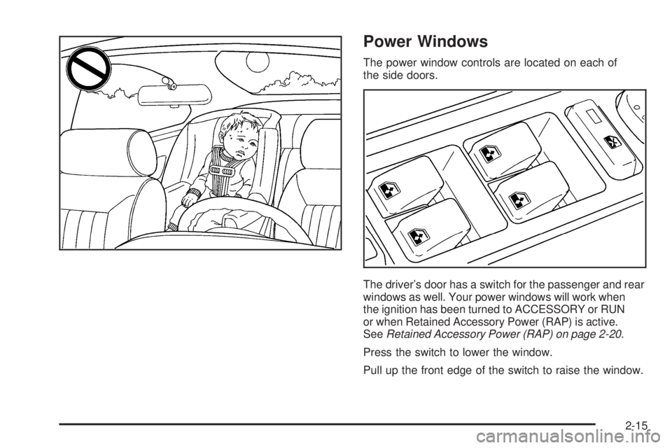 GMC YUKON XL 2006 Owners Manual Power Windows
The power window controls are located on each of
the side doors.
The driver’s door has a switch for the passenger and rear
windows as well. Your power windows will work when
the igniti GMC YUKON XL 2006 Owners Manual Power Windows
The power window controls are located on each of
the side doors.
The driver’s door has a switch for the passenger and rear
windows as well. Your power windows will work when
the igniti