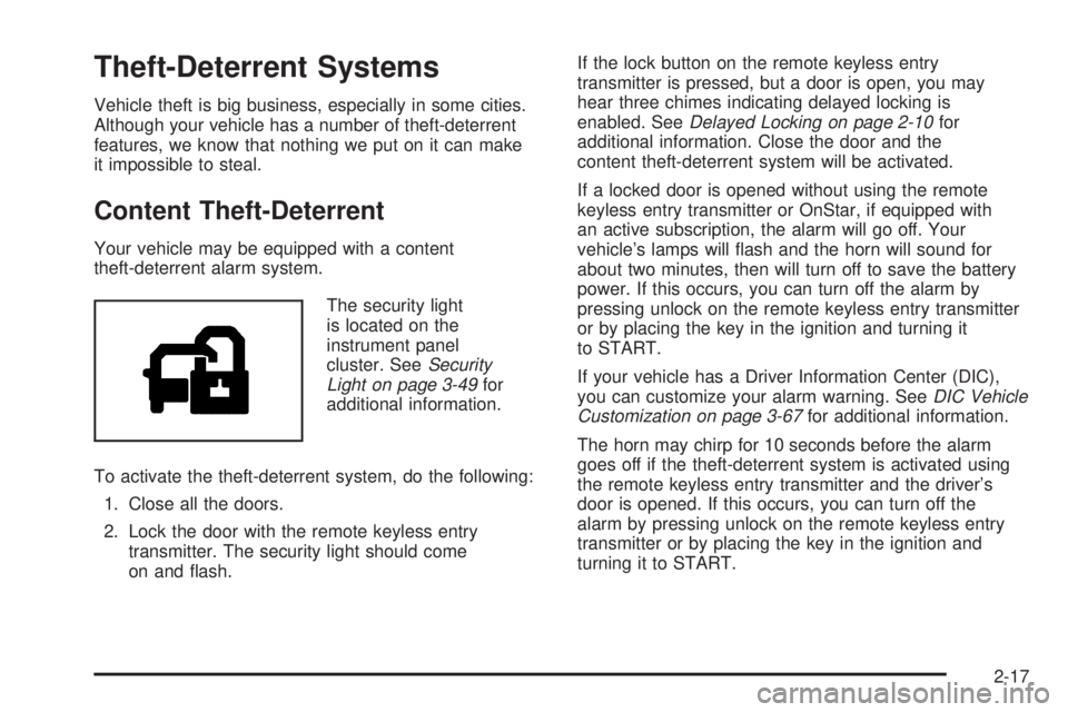 GMC YUKON XL 2006  Owners Manual Theft-Deterrent Systems
Vehicle theft is big business, especially in some cities.
Although your vehicle has a number of theft-deterrent
features, we know that nothing we put on it can make
it impossib